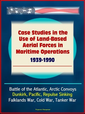 cover image of Case Studies in the Use of Land-Based Aerial Forces in Maritime Operations, 1939-1990